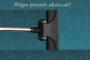 Milyen porszívót vegyek?
